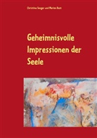 Marion Rost, Christin Senger, Christine Senger - Geheimnisvolle Impressionen der Seele