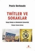 Paolo Gerbaudo - Twitler ve Sokaklar