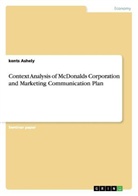 kents Ashely - Context Analysis of McDonalds Corporation and Marketing Communication Plan