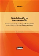 Michael Fisch - Wirtschaftsprüfer im Interessenskonflikt: Vereinbarkeit von Abschlussprüfung und Beratungstätigkeit vor dem Hintergrund des Unabhängigkeitsgrundsatzes