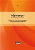 Necla Özdogan - Risikomanagement im Islamic Banking: Sukuk als Instrument zur Reduzierung des Liquiditätsrisikos islamischer Banken
