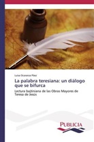 Luisa Ocaranza Páez - La palabra teresiana: un diálogo que se bifurca