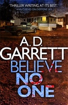 A D Garrett, A. D. Garrett, A.D Garrett, A.D. Garrett, AD Garrett - Believe No One