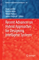 Oscar Castillo, Janusz Kacprzyk, Patrici Melin, Patricia Melin, Witold Pedrycz, Witold Pedrycz et al - Recent Advances on Hybrid Approaches for Designing Intelligent Systems