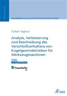 Türker Yagmur - Analyse, Verbesserung und Beschreibung des Verschleißverhaltens von Kugelgewindetrieben für Werkzeugmaschinen