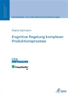 Mario Isermann - Kognitive Regelung komplexer Produktionsprozesse