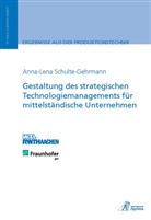 Anna-Lena Schulte-Gehrmann - Gestaltung des strategischen Technologiemanagements für mittelständische Unternehmen