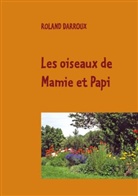 Roland Darroux - Les oiseaux de Mamie et Papi