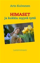 Arto Kuivanen - Himaset ja kukkia myyvä tyttö
