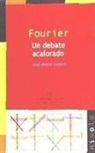 José María Almira Picazo - Fourier : un debate acalorado