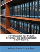 Clara Stern, William Stern - Psychologie der frühen Kindheit: bis zum sechsten Lebensjahre.