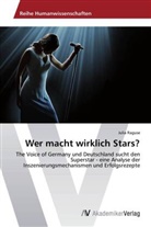 Julia Raguse - Wer macht wirklich Stars?