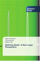 Sigri Fry-Revere, Sigrid Fry-Revere, Matthew Ray, Thoma Reher, Thomas Reher - Defining Death: A New Legal Perspective