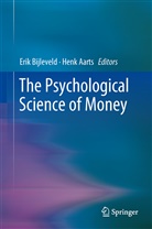 Aarts, Aarts, Henk Aarts, Eri Bijleveld, Erik Bijleveld, Erik H. Bijleveld - The Psychological Science of Money