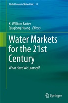 K. William Easter, Huang, Huang, Qiuqiong Huang, William Easter, K William Easter - Water Markets for the 21st Century