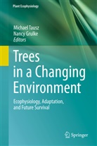 Grulke, Grulke, Nancy Grulke, Michae Tausz, Michael Tausz - Trees in a Changing Environment