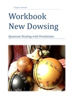 Brigitta Schmidt - Workbook New Dowsing