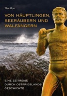 Theo Meyer - Von Häuptlingen, Seeräubern und Walfängern