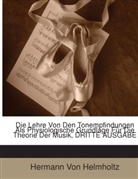 Hermann von Helmholtz, Herma Von Helmholtz, Hermann von Helmholtz - Die Lehre Von Den Tonempfindungen Als Ph