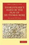 W. W. Greg, Alfred W. Pollard, Alfred William Pollard, Alfred William Greg Pollard, E. Maunde Thompson - Shakespeare''s Hand in the Play of Sir Thomas More