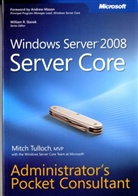 Mitch Tulloch, Windows Server Core Team at Microsoft - Windows Server 2008 Server Core Administrator's Pocket Consultant