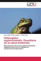 Oneli Carballo, Onelio Carballo, Yoesnai Sais, Jos Trujillo, Jose Trujillo - Osteospilus septentrionalis. Guardiana de la salud ambiental