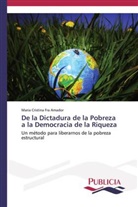 Maria Cristina Fra Amador - De la Dictadura de la Pobreza a la Democracia de la Riqueza