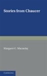 Margaret C. Macaulay, Margaret C. Macaulay, Macaulay Margaret C. - Stories From Chaucer