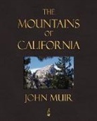 John Muir, John Muir, John Muir - The Mountains of California