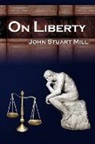 John Stuart Mill - On Liberty: John Stuart Mill's 5 Legenda