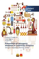 Gunjan Das, Kalya Sarma, Kalyan Sarma, Hridayes Prasad, Hridayesh Prasad - Prevention of iatrogenic diseases in veterinary Practice