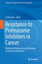 Q. Ping Dou, Ping Dou, Q Ping Dou - Resistance to Proteasome Inhibitors in Cancer