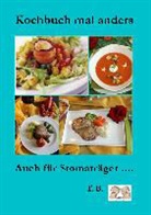 T. B. - Kochbuch mal anders