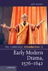 Julie Sanders - Cambridge Introduction to Early Modern Drama, 1576-1642