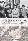 Jochen Thies - Hitler''s Plans for Global Domination