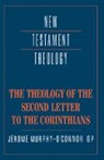 &amp;apos, Jerome Connor, Murphy-O&amp;apos, J. Murphy-O'Connor, Jerome Murphy-O'Connor, Jerome Murphy-O''connor... - Theology of the Second Letter to the Corinthians