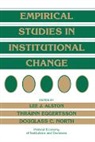 Lee J. (University of Illinois Alston, Lee J. Eggertsson Alston, Rainn Eggertsson, Lee J. Alston, Thrainn Eggertsson, Douglass C. North - Empirical Studies in Institutional Change