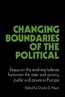 Charles Maier, Charles Maier Maier, Charles S. (Harvard University Maier, Suzanne Berger, Albert Hirschman, Charles S. Maier - Changing Boundaries of the Political