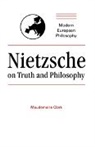 Maudemarie Clark, Robert B. Pippin - Nietzsche on Truth and Philosophy