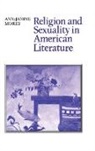 Ann-Janine Morey, Albert Gelpi, Ross Posnock - Religion and Sexuality in American Literature
