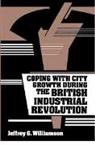 Jeffrey G. Williamson - Coping With City Growth During the British Industrial Revolution