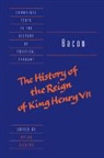 Francis Bacon, Raymond Geuss, Quentin Skinner, Brian Vickers - Bacon: The History of the Reign of King Henry VII and Selected Works