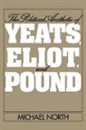 North Michael, Michael North - Political Aesthetic of Yeats, Eliot, and Pound