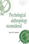 John M. Ingham, John M. (University of Minnesota) Ingham - Psychological Anthropology Reconsidered