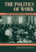 Rae Frances, Raelene Frances, Raelene (University of New South Wales Frances, Frances Raelene - Politics of Work - Gender and Labour in Victoria, 1880-1939