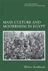 Walter Armbrust - Mass Culture and Modernism in Egypt