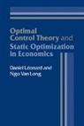 Daniel L. Onard, Daniel Leonard, Daniel (University of New South Wales Leonard, Daniel Long Leonard, Daniel L&eacute;onard, Ngo Van Long... - Optimal Control Theory and Static Optimization in Economics