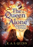 K. A. S. Quinn, K A S Quinn, K. A. S. Quinn, K. A. S. (Author) Quinn, Quinn K. A. S. - Chronicles of the Tempus - The Queen Alone