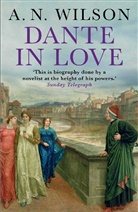 A N Wilson, A. N. Wilson, A. N. (Author) Wilson - Dante in Love