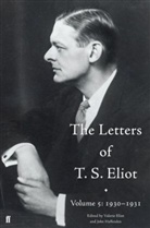 T S Eliot, T. S. Eliot, T.S. Eliot, Thomas Stearns Eliot, Valerie Eliot, Eliot Valerie... - The Letters of T.S. Eliot 1930-1931